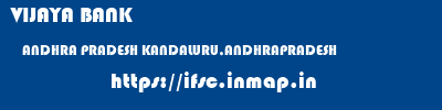 VIJAYA BANK  ANDHRA PRADESH KANDALURU,ANDHRAPRADESH    ifsc code